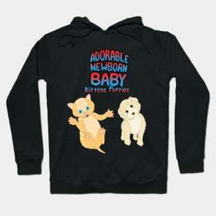 Adorable Newborn Baby Kittens & Puppies Hoodie